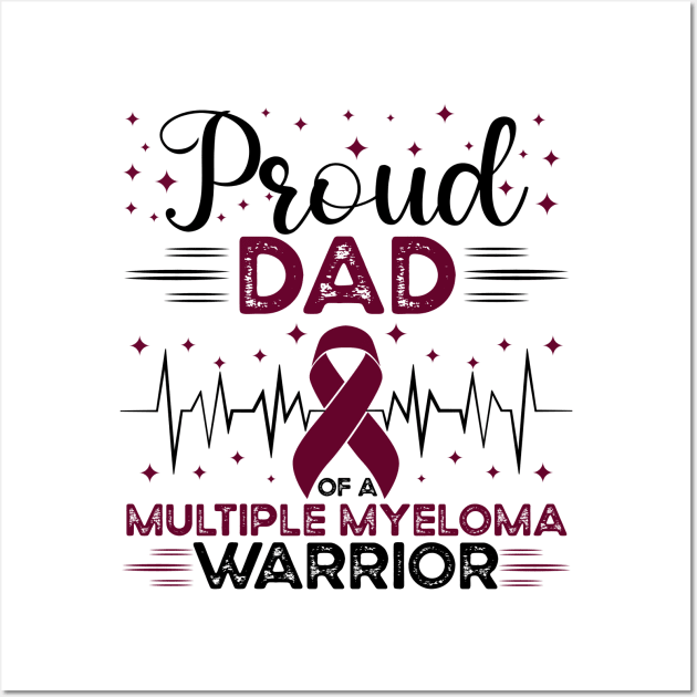 Proud Dad Of A Multiple Myeloma Warrior Wall Art by Geek-Down-Apparel